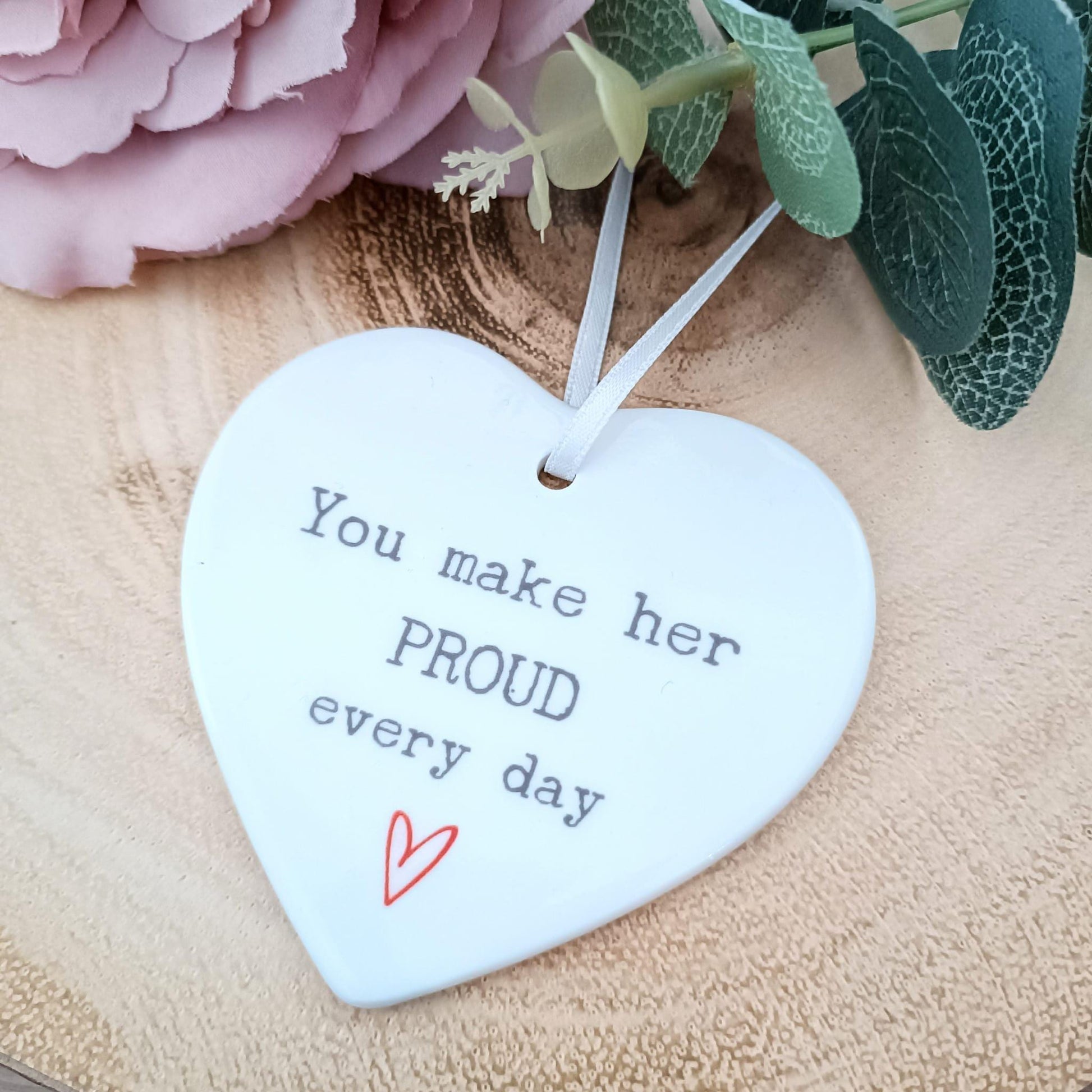 You make her proud | Heart Ceramic Ornament | Mother's Day Gift | Mom Gift